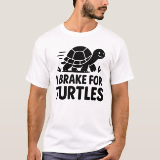 I Brake For Turtles Funny Turtle Lover Design T-Shirt
