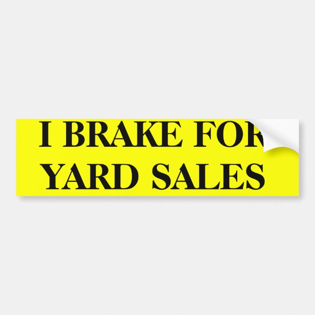 I BRAKE FOR YARD SALES BUMPER STICKER (Front)