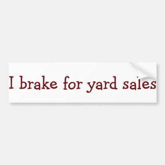 I brake for yard sales bumpersticker bumper sticker