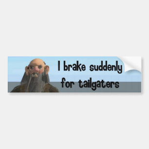 I brake suddenly for tailgaters bumper sticker