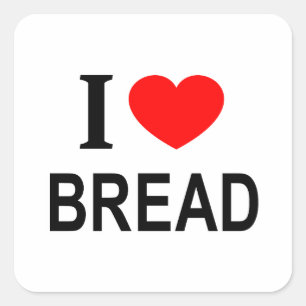 I ❤️ BREAD I LOVE BREAD I HEART BREAD SQUARE STICKER