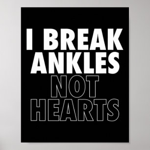 I Break Ankles Not Hearts Bysketbyll Poster
