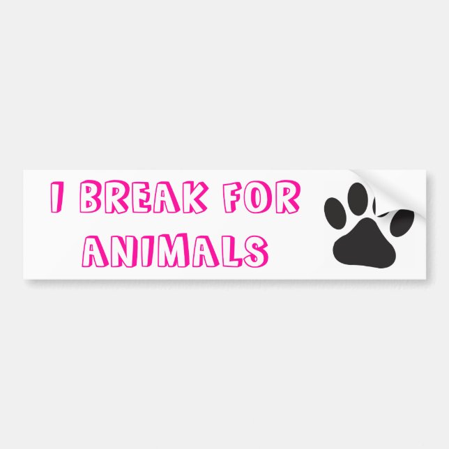 I Break For Animals Bumper Sticker (Front)