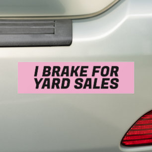 I BREAK FOR YARD SALES BUMPER STICKER