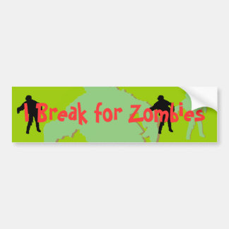 I Break for Zombies Bumper Sticker