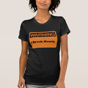 I break hearts T-Shirt