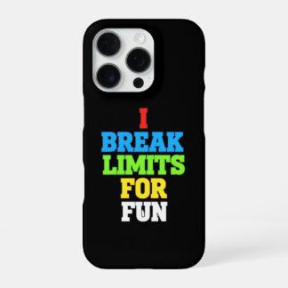 I break limits for fun iPhone 16 pro case