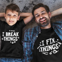 I Break Things I Fix Things Matching Parent & Kid