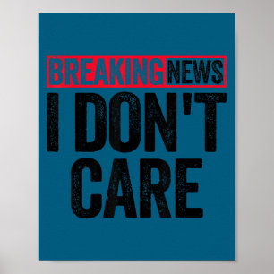 I Breaking News Don' Care 1 Poster