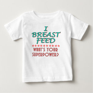 "I Breast Feed" Superpower Baby Apparel T-Shirt