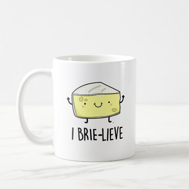 I Brie-lieve Positive Brie Cheese Pun Coffee Mug (Left)