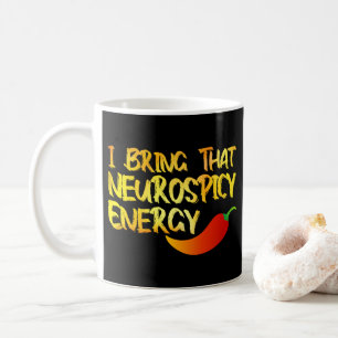 I Bring That Neurospicy Energy Cool Neurospicy ADH Coffee Mug