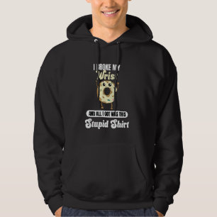 I Broke My Wrist Recovery Funny Quote Donut Broken Hoodie