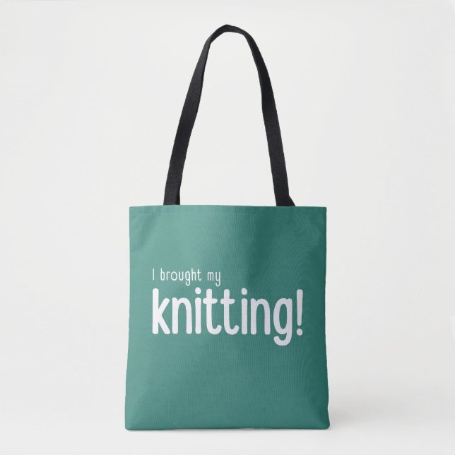 I Brought My Knitting Tote Bag (Front)
