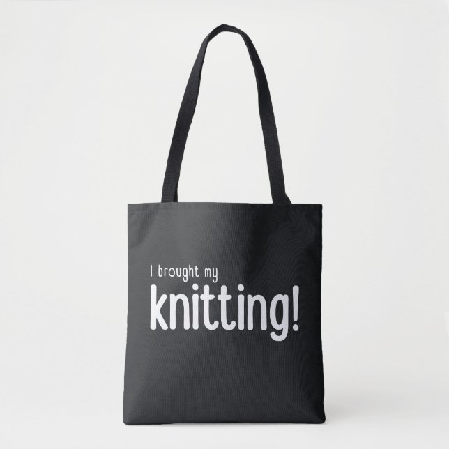 I Brought My Knitting Tote Bag (Front)