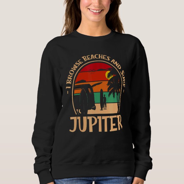 I Browse Beaches And Surf 14 Sweatshirt (Front)