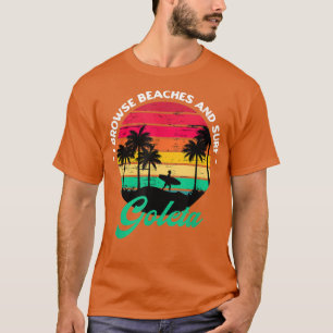 I Browse Beaches and Surf Goleta Surfing Californi T-Shirt