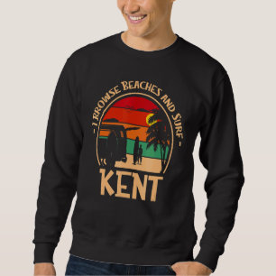 I Browse Beaches And Surf Kent Surfing Washington  Sweatshirt
