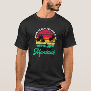 I Browse Beaches And Surf Montauk Surfing New York T-Shirt