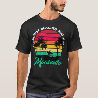 I Browse Beaches and Surf Montecito Surfing Califo T-Shirt