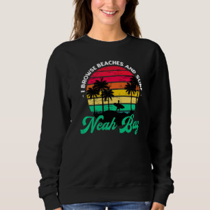 I Browse Beaches And Surf Neah Bay Surfing Washing Sweatshirt