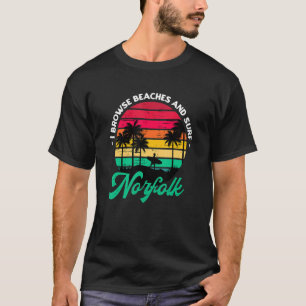 I Browse Beaches And Surf Norfolk Surfing Virginia T-Shirt