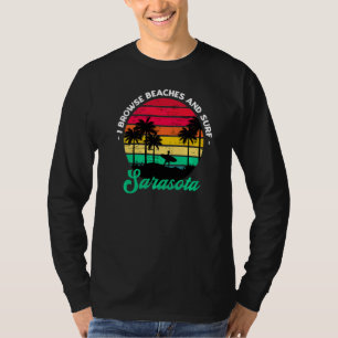 I Browse Beaches And Surf Sarasota Surfing Florida T-Shirt