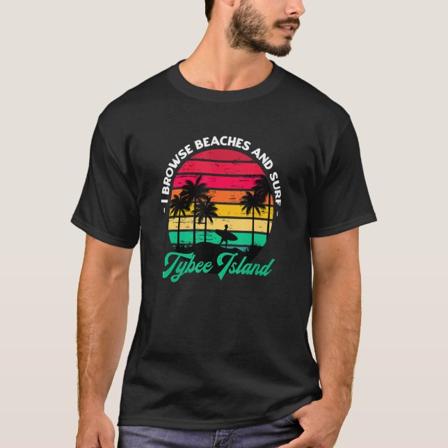 I Browse Beaches And Surf Tybee Island Surfing Geo T-Shirt (Front)