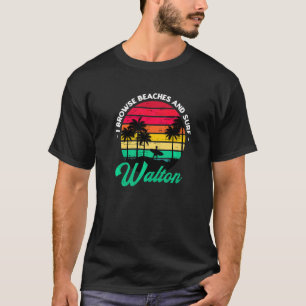 I Browse Beaches And Surf Walton Surfing Florida S T-Shirt