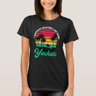I Browse Beaches And Surf Yachats Surfing Oregon S T-Shirt