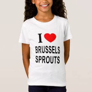 I ❤️ BRUSSELS SPROUTS I LOVE BRUSSELS SPROUTS I HE T-Shirt