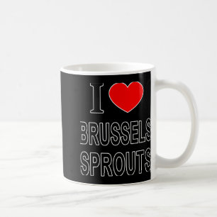 I Brussels Sprouts I Love Brussels Sprouts I He To Coffee Mug