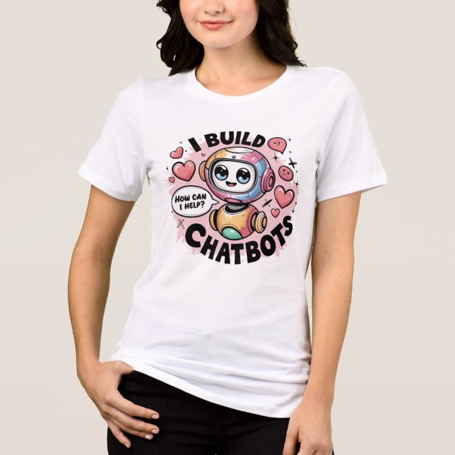 ❤️I Build Chatbots Cute AI Designer Creator Tri-Blend Shirt (Front)
