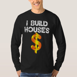 I Build Houses Dollar Sign Vintage Tee