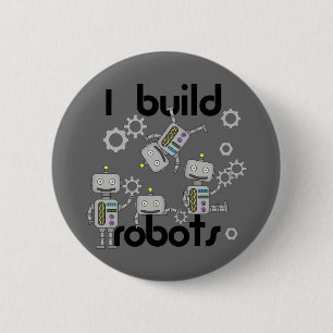 I Build Robots 6 Cm Round Badge