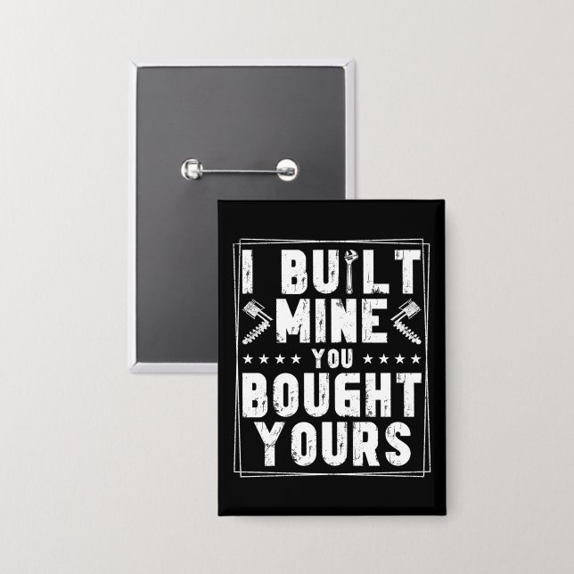 I Built Mine You Bought Yours Design For Mechanics (Front/Back)