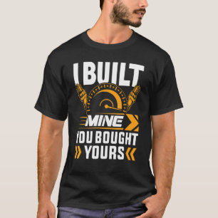 I Built Mine You Bought Yours Tuning Classic V8 Ca T-Shirt