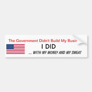 I Built My Business My Money Sweat Anti Obama Bumper Sticker