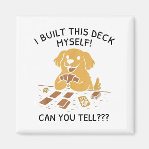 I Built This Deck Myself Can You Tell Dog Lovers Magnet