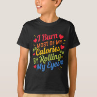 I Burn Most Of My Calories By Rolling My Eyes Desi
