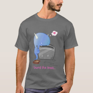 I burnt the toast... T-Shirt