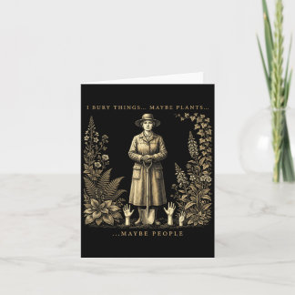 I Bury Things Maybe Plants Maybe People Card