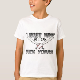 I Bust Mine....Kick Yours Softball T-Shirt