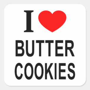 I ❤️ BUTTER COOKIES I LOVE BUTTER COOKIES I HEART  SQUARE STICKER