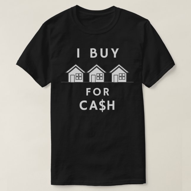 I BUY HOUSES FOR CASH REAL ESTATE INVESTOR  T-Shirt (Design Front)