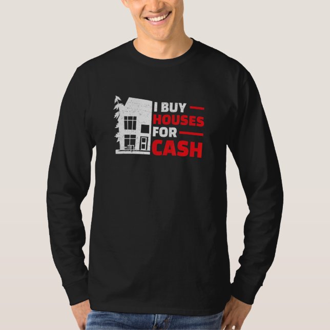 I Buy Houses   Real Estate Flipping Humor House Fl T-Shirt (Front)