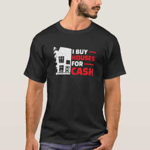 I Buy Houses Real Estate Flipping Humour House F T-Shirt