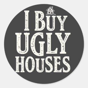 I Buy Ugly Houses Real Estate Rental Houses Classic Round Sticker