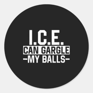 I.c.e. can gargle my meme funny joke classic round sticker