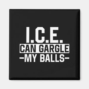 I.c.e. can gargle my meme funny joke magnet